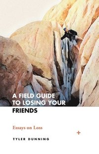 bokomslag A Field Guide to Losing Your Friends