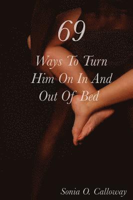 69 Ways to Turn Him on, In and Out of Bed 1