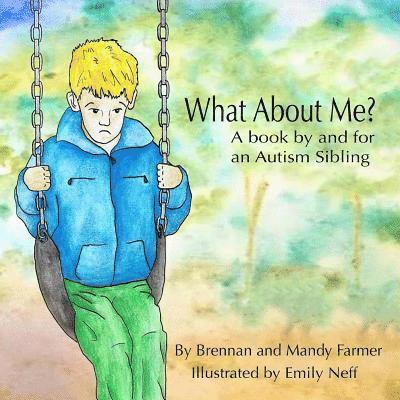 Mandy Farmer - What About Me?: A Book By and For An Autism Sibling, Häftad
