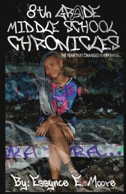 8th Grade Middle School Chronicles: The year that changed everything...
