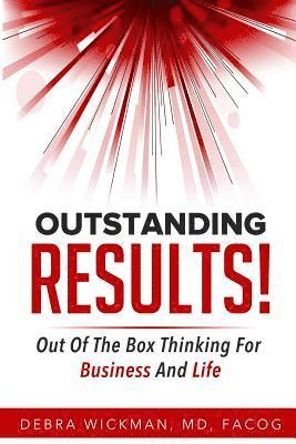 Outstanding RESULTS!: Out Of The Box Thinking For Business And Life 1