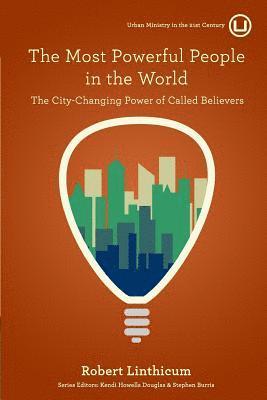 The Most Powerful People in the World: The City-Changing Power of Called Believers 1