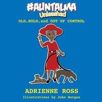 bokomslag #AuntAlma Unleashed: Old, Bold, and Out of Control