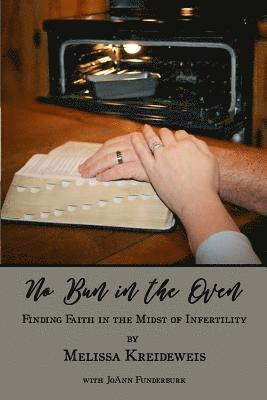 Joann Funderburk, Melissa Kreideweis - No Bun in the Oven: Finding Faith in the Midst of Infertility, Häftad