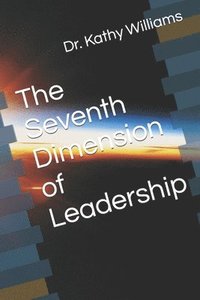 bokomslag The Seventh Dimension of Leadership