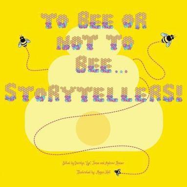 bokomslag To Bee or Not to Bee...Storytellers