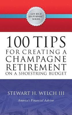 bokomslag 100 Tips for Creating a Champagne Retirement on a Shoestring Budget