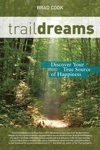bokomslag Trail Dreams: Discover Your True Source of Happiness