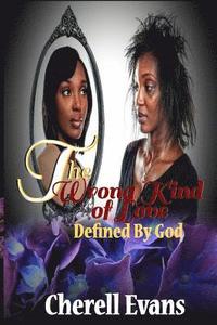 bokomslag The Wrong Kind Of Love: Defined by God