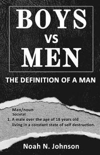 bokomslag Boys VS Men: The Definition Of A Man