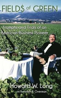 bokomslag Fields of Green: Triumphs and Trials of an American Business Pioneer
