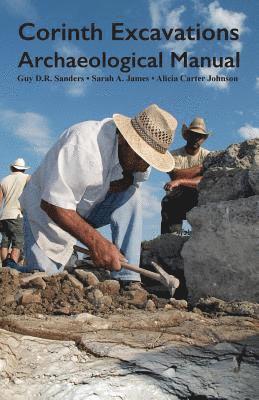 Sarah A. James, A. Carter Johnson - Corinth Excavations Archaeological Manual, Häftad