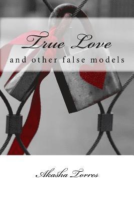 bokomslag True Love: and other false models