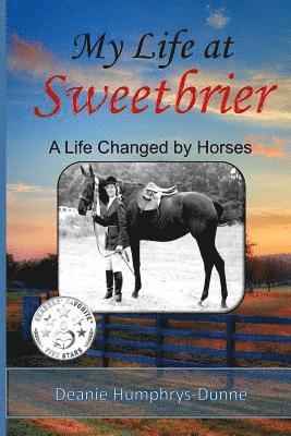 My Life at Sweetbrier: A Life Changed by Horses 1