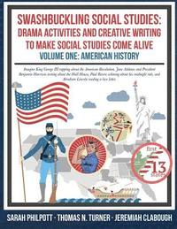 bokomslag Swashbuckling Social Studies: Drama Activities and Creative Writing to Make Social Studies Come Alive: American History