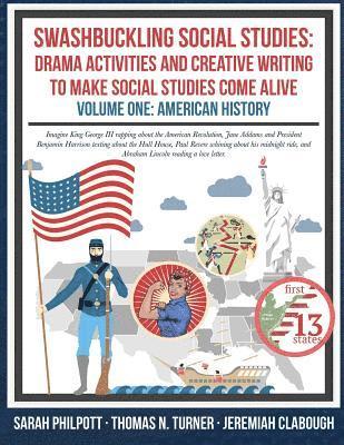 Thomas N. Turner, Jeremiah Clabough, Sarah Philpott - Swashbuckling Social Studies: Drama Activities and Creative Writing to Make Social Studies Come Alive: American History, Häftad