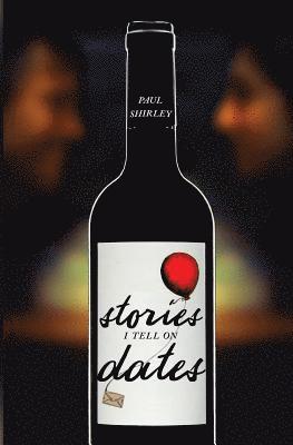 Paul Shirley - Stories I Tell On Dates, Häftad
