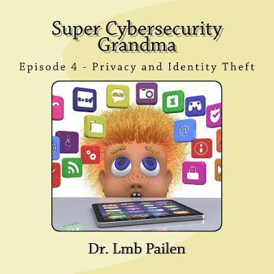 Super Cybersecurity Grandma: Privacy and Identity Theft 1