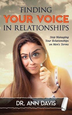 Ann Davis - Finding Your Voice in Relationships: Stop Managing Your Relationships on Men's Terms, Häftad
