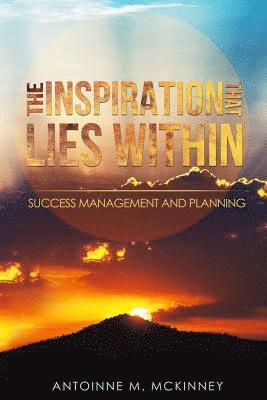 The Inspiration That Lies Within...: Success Management & Planning 1