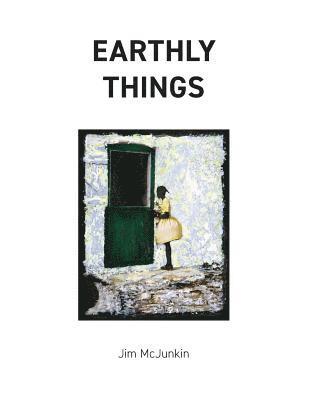 Jim McJunkin - Earthly Things, Häftad
