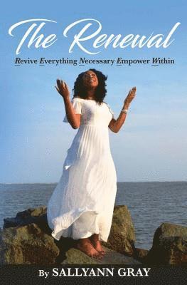 The Renewal: Revive Everything Necessary Empower Within 1