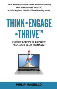 bokomslag Think - Engage - Thrive: Marketing Actions To Skyrocket Your Brand In The Digital Age
