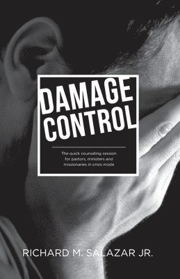 bokomslag Damage Control: The quick counseling session for pastors, ministers, and missionaries in crisis mode