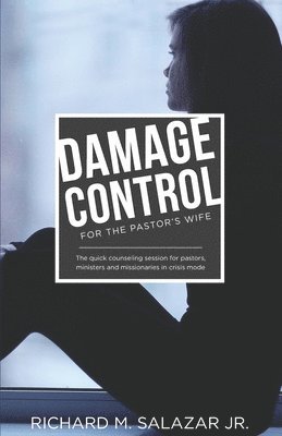 bokomslag DAMAGE CONTROL for the Pastor's Wife: The quick counseling session for wives of pastors, ministers, and missionaries