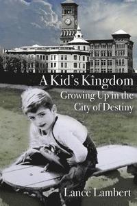 bokomslag A Kid's Kingdom: Growing Up in the City of Destiny