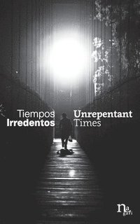 bokomslag Tiempos Irredentos - Unrepentant Times