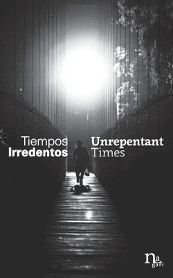 Tiempos Irredentos - Unrepentant Times 1