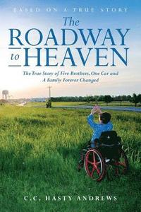 bokomslag The Roadway to Heaven: The True Story of Five Brothers, One Car and A Family Forever Changed