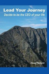 bokomslag Lead Your Journey: Decide to be the CEO of Your Life