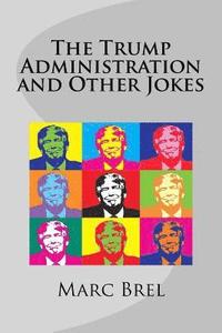 bokomslag The Trump Administration and Other Jokes