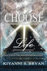 bokomslag Choose Life: How To Get To Your Next Level and Get Unstuck