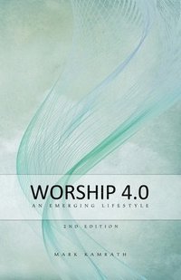 bokomslag Worship 4.0: An Emerging Lifestyle