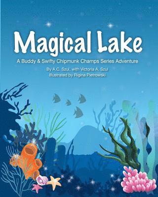 Magical Lake: A Buddy & Swifty Chipmunk Champs Series Adventure 1