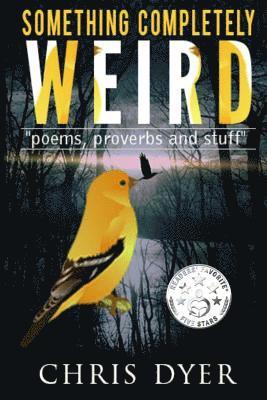 Something Completely Weird: Poems, Proverbs and Stuff 1