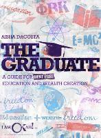 bokomslag The Graduate: A Guide for Debt-Free Education and Wealth Creation