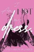 I Am Not My Dress 1