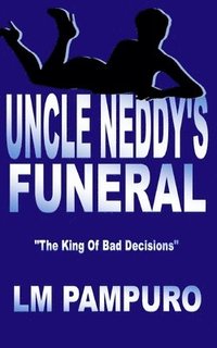 bokomslag Uncle Neddy's Funeral: the king of bad decisions