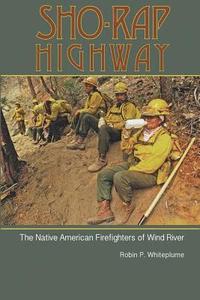 bokomslag Sho-Rap Highway: The Native American Firefighters of Wind River
