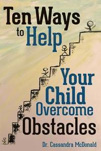 bokomslag Ten Ways to Help Your Child Overcome Obstacles