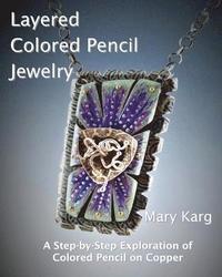 bokomslag Layered Colored Pencil Jewelry: A Step-by-Step Exploration of Colored Pencil on Copper