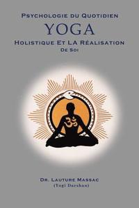 bokomslag Psychologie du Quotidien Yoga Holistique et la Realization de Soi