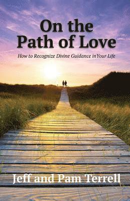 bokomslag On the Path of Love: How to Recognize Divine Guidance in Your Life