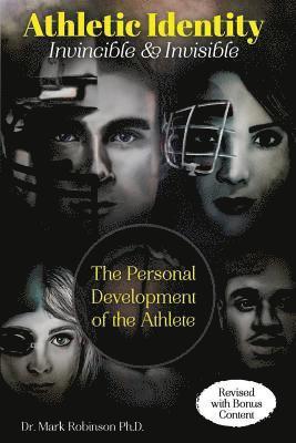 Athletic Identity: Invincible and Invisible: The Personal Development of the Athlete 1