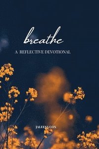 bokomslag Breathe: A Reflective Devotional