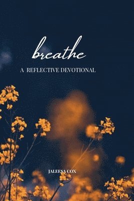 Breathe: A Reflective Devotional 1